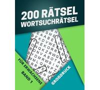 Wortsuchrätsel für Erwachsene: 200 Rätsel - 4000 Wörter Wortsuche - Großdruck - Ein großer Spaß für Liebhaber von Wortsuchrätseln