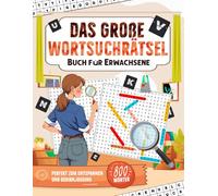 Wortsuchrätsel für Erwachsene: Rätselspaß im Großdruck - perfekt für deine kleine Pause zwischendurch.