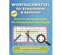 Wortsuchrätsel für Erwachsene & Senioren: Extra Große Buchstaben für Entspannten Rätselspaß! - Buchstabensalat mit Anekdoten und wissenswerten Fakten