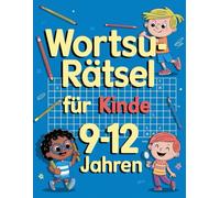 Wortsuchrätsel für Kinder 9-12 Jahren: Über 70 spannende Wortsuche-Rätsel zur Förderung von Konzentration, Wortschatz und Geduld