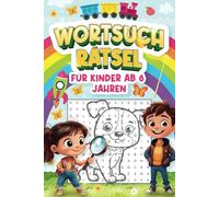 Wortsuchrätsel für Kinder ab 6. Jahren | Erweiter spielerisch deinen Wörterschatz in 10 verschiedenen Themenwelten | Mit liebevoll gestalteten Bildern | inkl. Lösungen | für Jungen und Mädchen