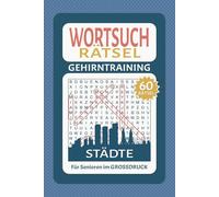 Wortsuchrätsel für Senioren - Gehirntraining mit 60 Rätseln im Großdruck: Denksport für Erwachsene & Senioren zur Förderung der geistigen Fitness | 720 Wörter rund um das Thema Städte