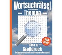 Wortsuchrätsel Großdruck Senioren: Gehirndoping ohne Nebenwirkungen: 100 knifflige Rätsel zu Themen wie Tiere, Sommer, Winter, Herbst, Frühling, ... für Kinder, Erwachsene und Senioren (Band 16)