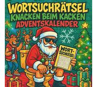 Wortsuchrätsel Knacken beim Kacken Adventskalender: Wortsuchrätsel Knacken beim Kacken Adventskalender - 24 Tage voller Weihnachtswitz & Rätselspaß | Jeden Tag 2 festliche Wortsuche-Puzzles