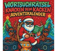 Wortsuchrätsel Knacken beim Kacken Adventskalender: Wortsuchrätsel Knacken beim Kacken Adventskalender - 24 Tage voller Weihnachtsfreude & Rätselspaß | Jeden Tag 2 festliche Wortsuche-Puzzles