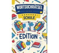Wortsuchrätsel - Schule Edition: 55 Rätsel über Schule, Unterricht, Fächer, Schulalltag & Lernspaß • Wortsuche für Kinder, Jugendliche, Familien & ... • Konzentration & Sprachtraining mit Lösungen