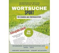 Wortsuchrätsel Sport 2000-2010 - Wortsuche Puzzle Buch in großer Schrift für Erwachsene & Senioren mit Lösungen: 50 Rätsel mit spannenden ... Nostalgie & Rätselspaß für gemütliche Stunden