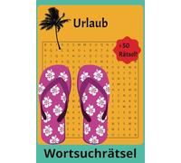 Wortsuchrätsel Urlaubs-Edition: Wortsuchrätsel, Rätselbuch in der Urlaubs-Edition, leicht zu lesen und zu verstehen | 110 Seiten, 55 Rätsel inkl. ... für den Urlaub, als Hobby oder Zeitvertreib
