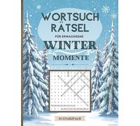 Wortsuchrätsel Winter Momente - Großdruck Rätselbuch für Erwachsene - zur Entspannung an kalten Wintertagen: In großer Schrift - auch für Senioren - mit winterlichen Begriffen