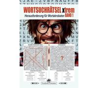 Wortsuchrätsel xtrem: Herausforderung für Wortakrobaten, Band 1, Für Jugendliche und Erwachsene, xtrem schwierig