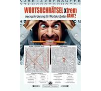 Wortsuchrätsel xtrem: Herausforderung für Wortakrobaten, Band 2, Für Jugendliche und Erwachsene, xtrem schwierig