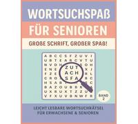 Wortsuchspaß für Senioren - Große Schrift, großer Spaß!: Band 2 der beliebten Großdruck-Wortsuchreihe - einfache Wortgitter für Senioren & Erwachsene