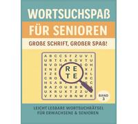 Wortsuchspaß für Senioren - Große Schrift, großer Spaß!: Band 3 der beliebten Wortsuchreihe für Senioren - Großdruck, einfache Wortgitter & Lösungen