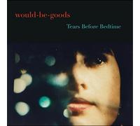 Would-Be-Goods,the - Tears Before Bedtime