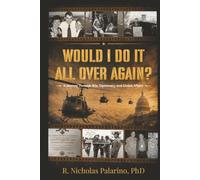 Would I Do It All Over Again?: A Journey Through War, Diplomacy, and Global Affairs