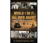 Would I Do It All Over Again?: A Journey Through War, Diplomacy, and Global Affairs