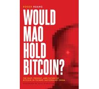 Would Mao Hold Bitcoin?: The Past, Present and Future of Bitcoin in Techno-Nationalist China