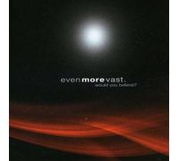 Would You Believe by Even More Vast (2008-11-25)