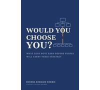 Would You Choose You?: What CEOs must earn before people will carry their strategy