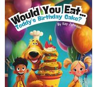 Would You Eat… Teddy’s Birthday Cake?: A Silly Birthday Dog Story with Wacky Ingredients, Giggles, and Imagination for Kids Ages 3-8, Paperback 8.5 X 8.5 Picture Book