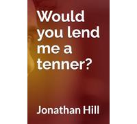 Would you lend me a tenner?