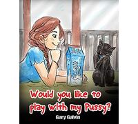 Gary Galvin Would You Like To Play With My Pussy? (Tascabile)