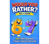Would You Rather: 200+ Funny Questions, Tough Choices and Silly Answers for Kids