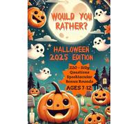 Would You Rather? 2025 Halloween Edition: 220+ Silly Questions, Spooky Bonus Rounds, and Giggles for Kids Aged 7-12