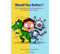 Would you rather?: 300+ Funny, Wacky & Brain-Teasing Questions for Endless Laughter and Fun,Jokes & Activities for Ages 7-10
