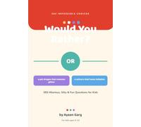 Would You Rather: 365 Hilarious, Silly & Fun Questions for Kids
