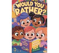 Would You Rather: 88 Fun and Challenging Questions for Family Bonding.: Funny and Thought-Provoking Scenarios to Share with Your Loved Ones.