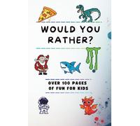Would You Rather?: A fun Game for 5-12 years. Get ready to giggle, squirm, and think in the silliest ways imaginable!