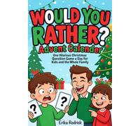 Would You Rather Advent Calendar: One Hilarious Christmas Question Game a Day for Kids and the Whole Family