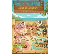 Would You Rather Adventure and Fantasy Book for Kids: The Perfect Family Game Book for Laughs, Imagination & Friendly Challenge