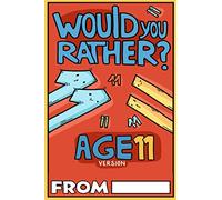 Would You Rather Age 11 Version: Would You Rather Questions for 11 Year Olds
