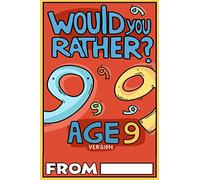 Would You Rather Age 9 Version: Would You Rather Questions for 9 Year Olds