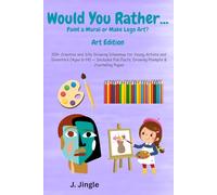 Would You Rather...Art Edition: 100+ Creative and Silly Drawing Dilemmas for Young Artists and Inventors | (Ages 6-14) | Includes Fun Facts, Drawing Prompts & Journaling Pages