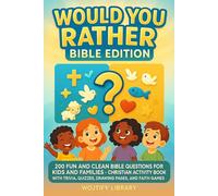 Would You Rather Bible Edition: 200 Fun and Clean Bible Questions for Kids and Families - Christian Activity Book with Trivia, Quizzes, Drawing Pages, and Faith Games
