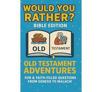 Would You Rather? Bible Edition - Old Testament Adventures: 195 Bible Questions + 39 Fun Facts to Explore the Old Testament