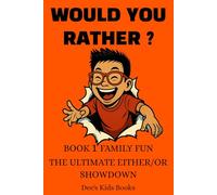 Would You Rather? Book 1 The Ultimate Either-Or Showdown: 400 Hilarious questions for kids aged from 6 years Families Laugh out loud games Build number and reading skills Family fun learning