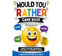 Would You Rather? Book: 400 Funny and Hilarious Questions for Family Game Night, Road Trips, Sleepovers, Classrooms, and Endless Fun