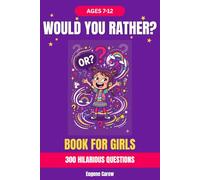 Would You Rather Book for Girls Ages 7-12: 300 Fun, Creative and Hilarious Questions - Funny Activity Book and Perfect Birthday Gift for Girls