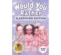 Would You Rather Book for Girls - Sleepover Edition, Funny Questions, Truths, Dares and Slumber Party Games for Tweens Ages 8-12