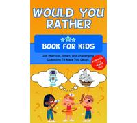 Would You Rather Book for Kids 7-13 Years Old: The Game Book of Hilarious Scenarios & Crazy Competition for Children and the Whole Family