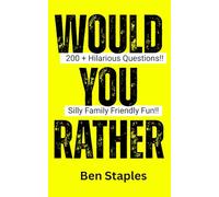 Would You Rather Book: For Kids, Adults, & Family 200+ Hilarious Questions (Silly Family Friendly Fun For All Ages)