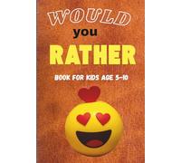 WOULD YOU RATHER BOOK FOR KIDS AGE 5 TO 10: FULL OF ADVENTURE,NATURE,FAMILY AND FOOD & SILLY GIGGLES.