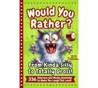 Would You Rather Book for Kids Ages 8-12: 336 Funny, Gross & Silly Questions - A Laugh-Out-Loud Would You Rather Game Book for Sleepovers, Road Trips & Screen-Free Fun