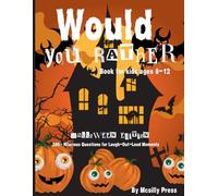 Would You Rather Book For Kids Ages 8-12 Halloween Edition 200+ Hilarious Questions For Laugh-Out-Loud Moments: Creepy, Gross & Giggly Questions to ... Parties, Sleepovers & Road Trips.