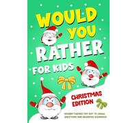 Would You Rather Book For Kids, Christmas Edition: funny christmas activity book for kids ages 3-12 | holiday game book for families and children | Stocking Stuffers for Kids, Funny Christmas Gifts.