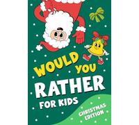 Would You Rather Book For Kids, Christmas Edition: funny christmas activity book for kids ages 3-12 | Stocking stuffer Christmas kids book | family christmas game night book for kids.